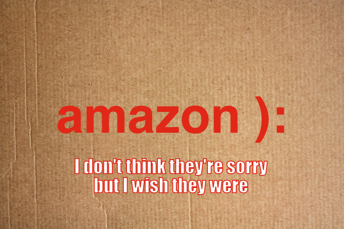 amazon not sorry really