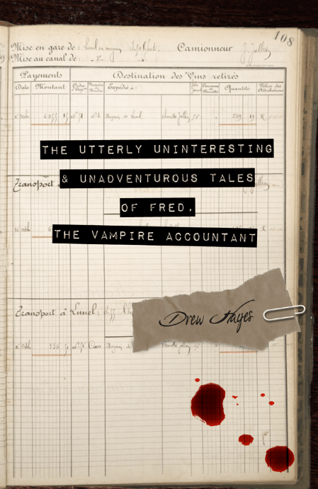 The utterly uninteresting and unadventurours tales of Fred the vampire accountant